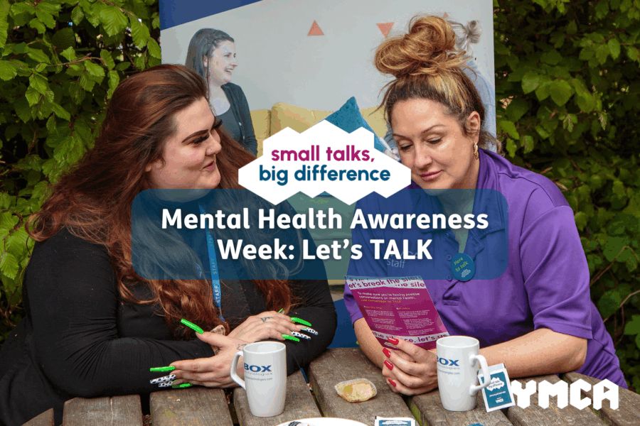 mental health awareness week. ymca, ymca fairthorne group, mental health support, small talks